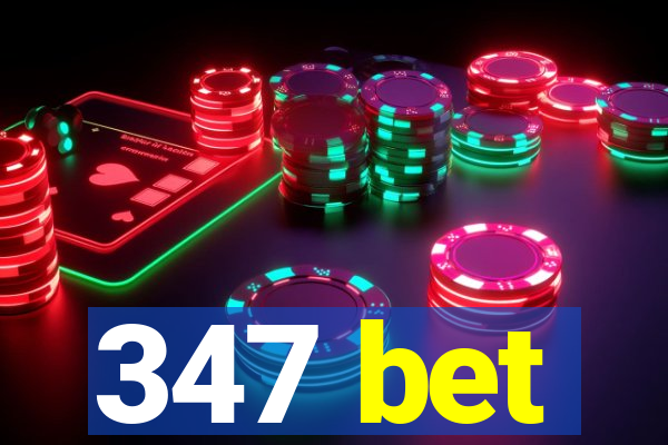 347 bet